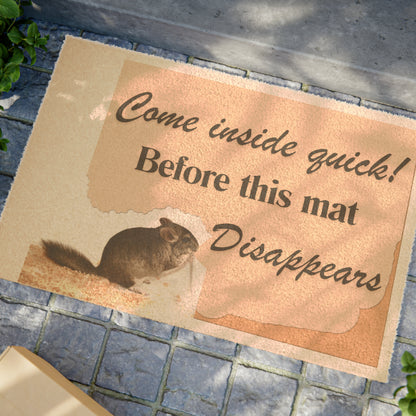 Chinchilla Themed Door Mat - Come inside quick! Before This Mat Disappears!