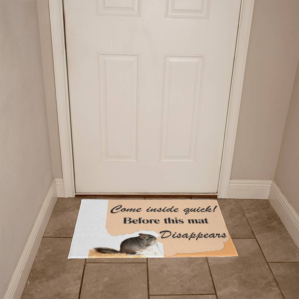 Chinchilla Themed Door Mat - Come inside quick! Before This Mat Disappears!: "Come In Quick Before This Chinchilla Disappears!" Door Mat