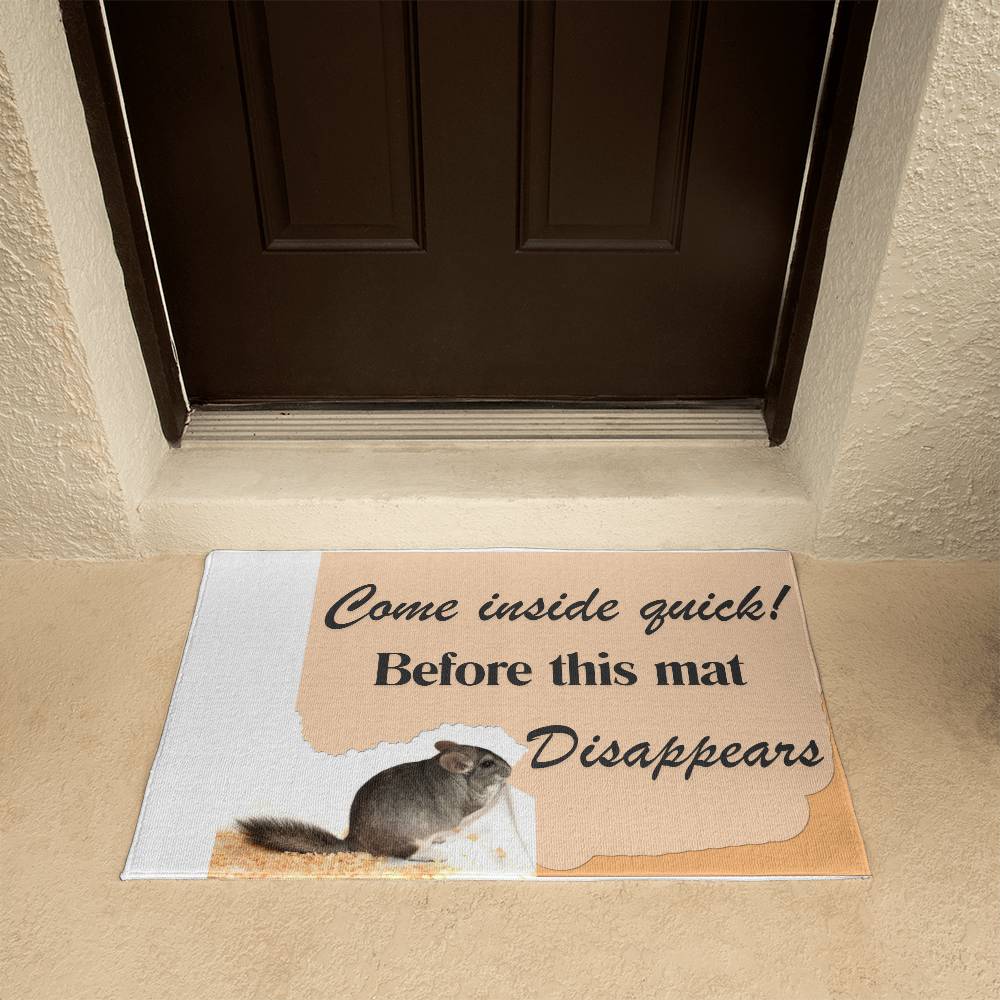 Chinchilla Themed Door Mat - Come inside quick! Before This Mat Disappears!: "Come In Quick Before This Chinchilla Disappears!" Door Mat