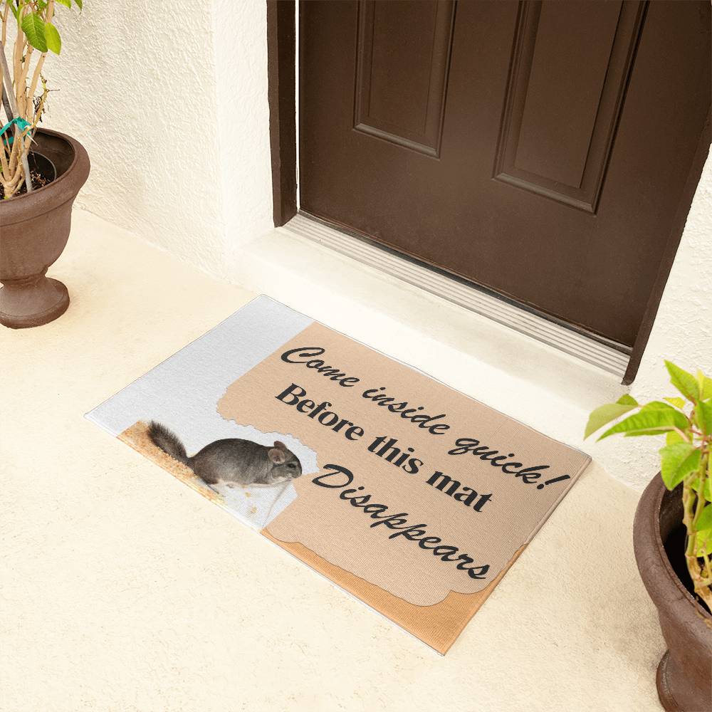 Chinchilla Themed Door Mat - Come inside quick! Before This Mat Disappears!: "Come In Quick Before This Chinchilla Disappears!" Door Mat