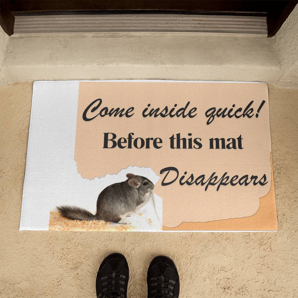 Chinchilla Themed Door Mat - Come inside quick! Before This Mat Disappears!: "Come In Quick Before This Chinchilla Disappears!" Door Mat