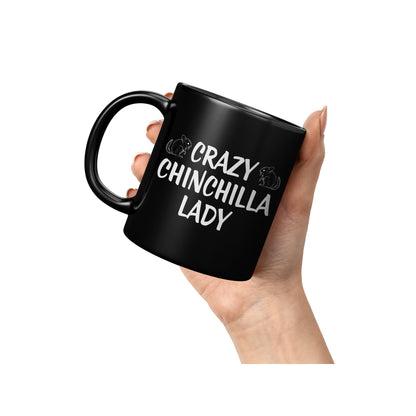 Crazy Chinchilla Lady - 11 Oz Mug: Chinchilla Mug - Choose Your Design! (Crazy Chinchilla Lady)